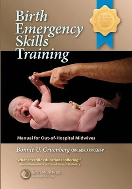 Birth Emergency Skills Training: Manual for Out-of-Hospital Midwives by Bonnie Urquhart Gruenberg 9780979002007