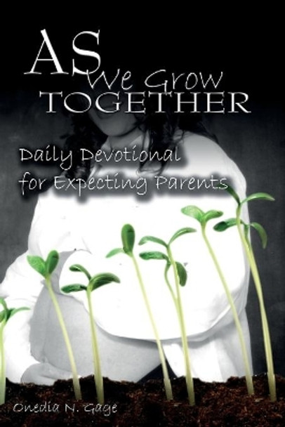 As We Grow Together Daily Devotional for Expectant Couples by Onedia Nicole Gage 9780980100228