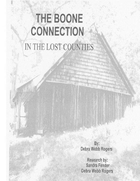 The Boone Connection: A Genealogical History of the Descendants of Israel Boone by Debra Webb Rogers 9780980191905