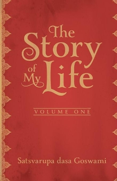 The Story of My Life: Autobiography by Satsvarupa Dasa Goswami 9780982260098