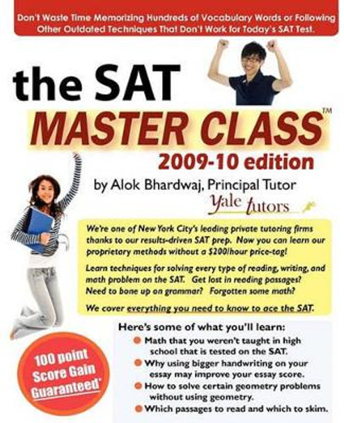 The SAT Master Class: Comprehensive SAT Prep: Learn Techniques to Ace the SAT. by Alok Bhardwaj 9780982402009