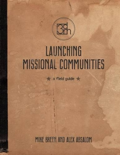 Launching Missional Communities: A Field Guide by Mike Breen 9780982452196