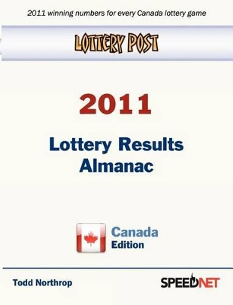 Lottery Post 2011 Lottery Results Almanac, Canada Edition by Todd Northrop 9780982627259