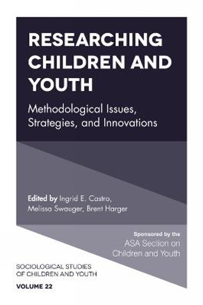 Researching Children and Youth: Methodological Issues, Strategies, and Innovations by Ingrid E. Castro