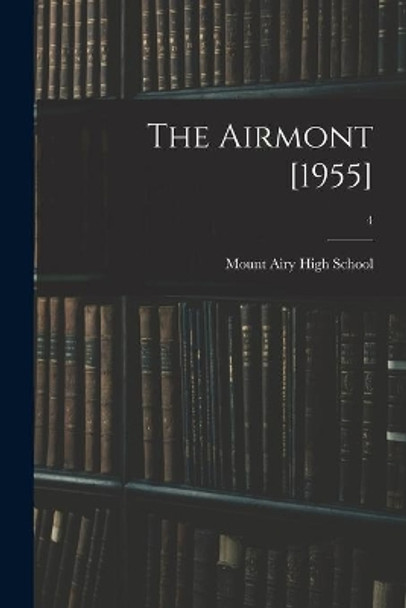 The Airmont [1955]; 4 by N Mount Airy High School (Mount Airy 9781014826008