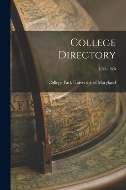 College Directory; 1927-1928 by College Park University of Maryland 9781014827494