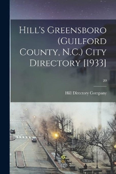 Hill's Greensboro (Guilford County, N.C.) City Directory [1933]; 20 by Hill Directory Company 9781014536198