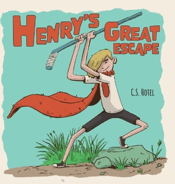 Henry's Great Escape by C S Hotel 9781039117495