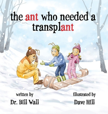 The ant who needed a transplant by Dr Bill Wall 9781039134621
