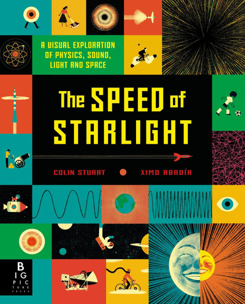 The Speed of Starlight: How Physics, Light and Sound Work by Colin Stuart