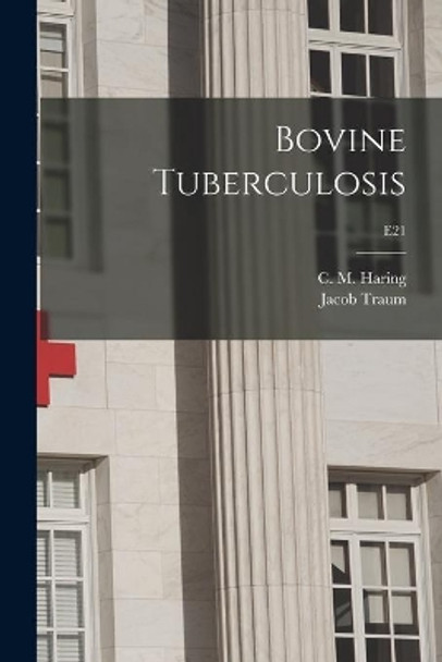 Bovine Tuberculosis; E21 by C M (Clarence Melvin) 1878 Haring 9781015296084