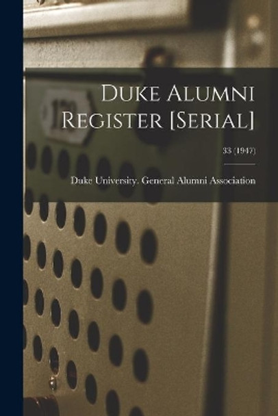 Duke Alumni Register [serial]; 33 (1947) by Duke University General Alumni Assoc 9781014407078