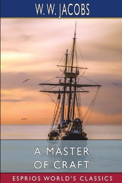 A Master of Craft (Esprios Classics) by W W Jacobs 9781034553311