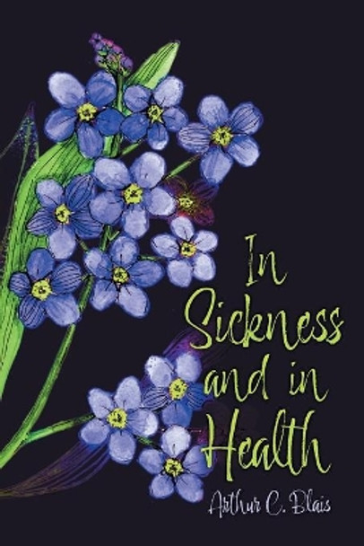 In Sickness and in Health by Arthur C Blais 9781039135451