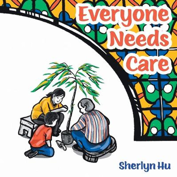 Everyone Needs Care by Sherlyn Hu 9781039136625