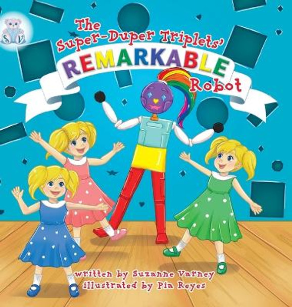 Remarkable Robot: The Super-Duper Triplets by Suzanne Varney 9781039149311