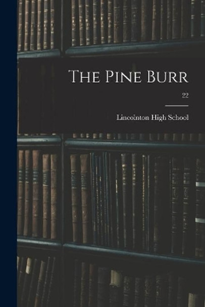 The Pine Burr; 22 by Lincolnton High School 9781015310520