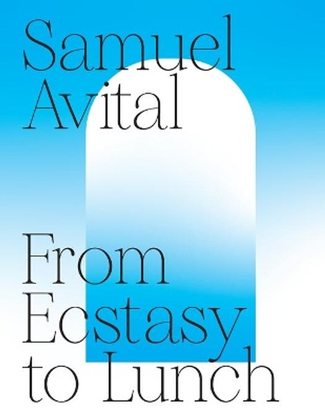 From Ecstasy to Lunch by Samuel Avital 9780986119620