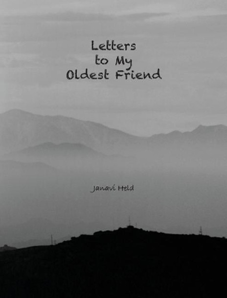 Letters to My Oldest Friend by Janavi Held 9780986240348