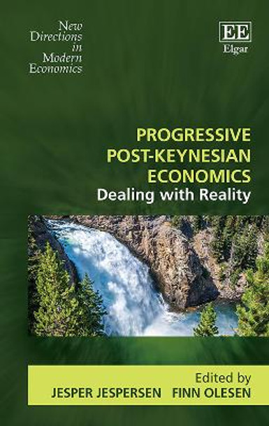 Progressive Post-Keynesian Economics: Dealing with Reality by Jesper Jespersen