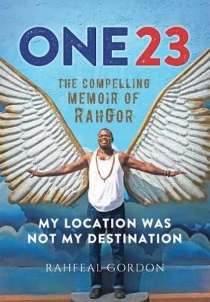 One23: The Compelling Memoir of Rahgor by Rahfeal C Gordon 9780997831108