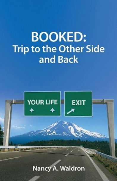 Booked: Trip to the Other Side and Back by Nancy a Waldron 9780998838311