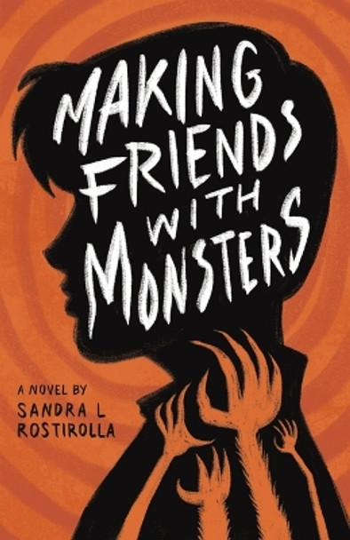 Making Friends With Monsters by Sandra L Rostirolla 9780999189184