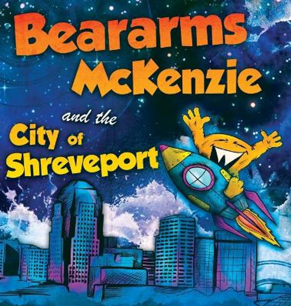 Beararms Mckenzie and the City of Shreveport by Katie Baten 9780999405536