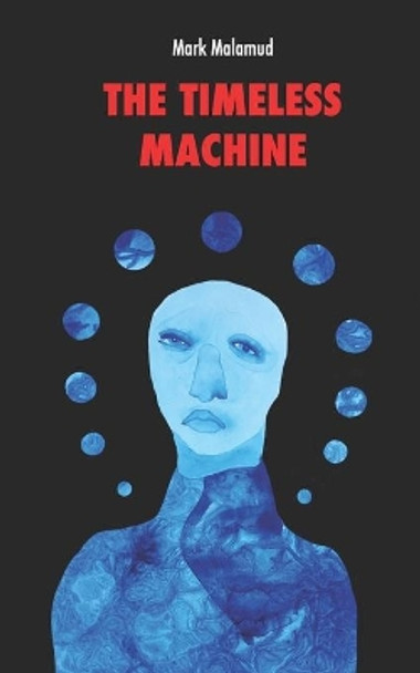 The Timeless Machine by Mark Malamud 9780999446270