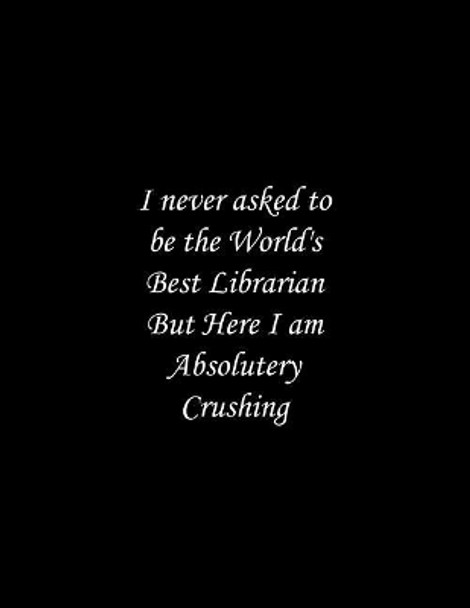 I never asked to be the World's Best Librarian: Line Notebook Handwriting Practice Paper Workbook by Tome Ryder 9781071373682