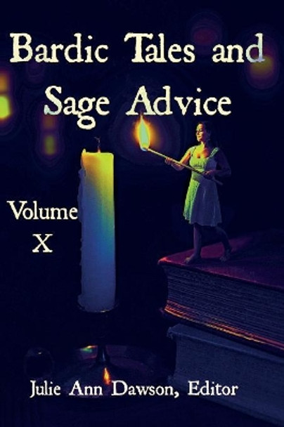 Bardic Tales and Sage Advice (Volume X) by Julie Ann Dawson 9780999544273