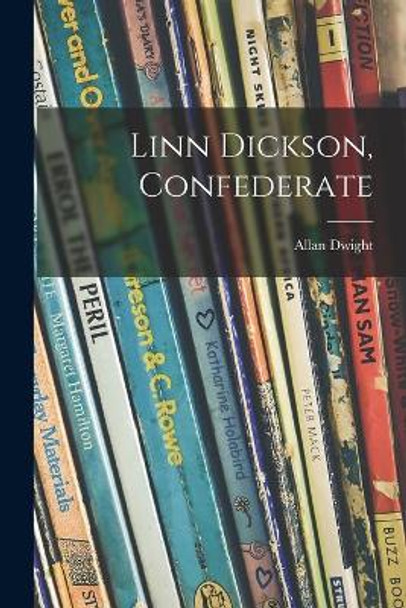 Linn Dickson, Confederate by Allan Dwight 9781013411472