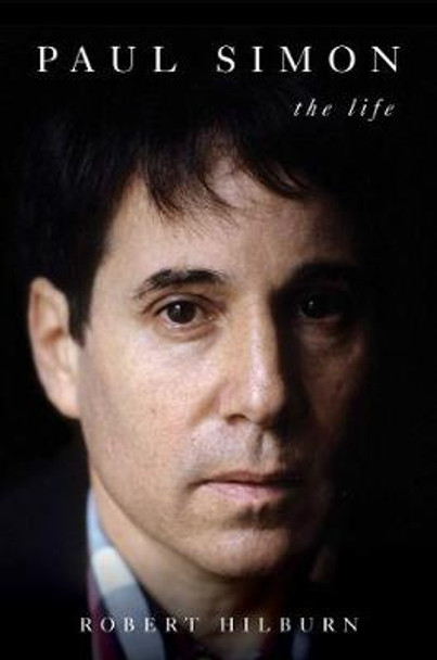 Paul Simon: The Life by Robert Hilburn 9781471174179