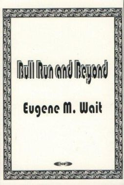 Bull Run & Beyond by Eugene M. Wait 9781560729631