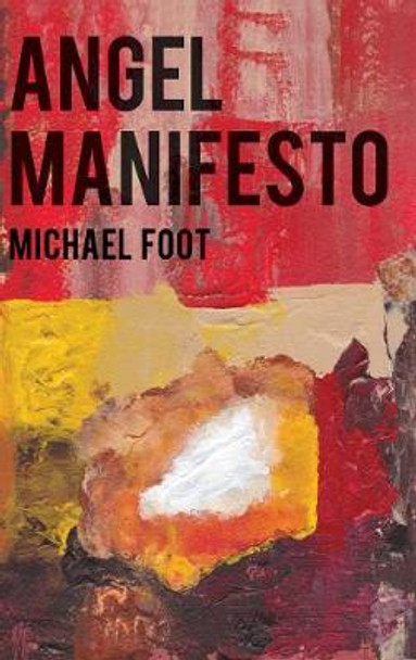 Angel Manifesto by Michael Foot 9781789016338