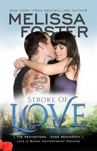 Stroke of Love (Love in Bloom: The Remingtons): Sage Remington by Melissa Foster 9780991046867