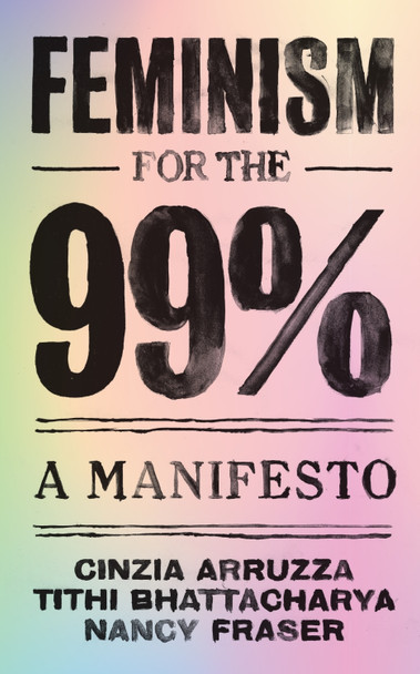 Feminism for the 99% by Nancy Fraser