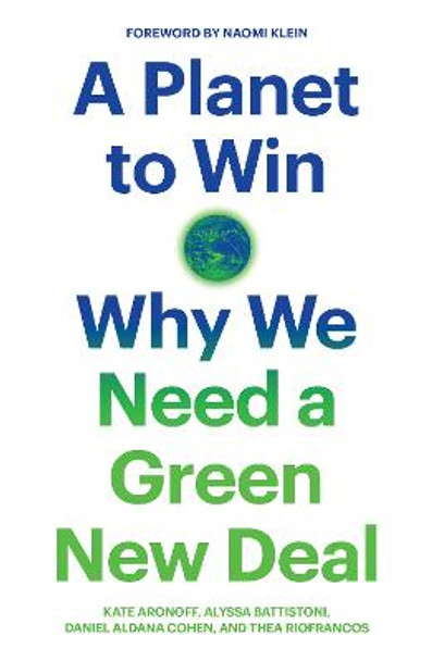 A Planet to Win: Why We Need a Green New Deal by Kate Aronoff