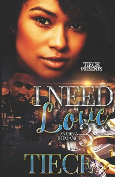 I Need Love 3: A Hood Romance by Tiece 9781080601714