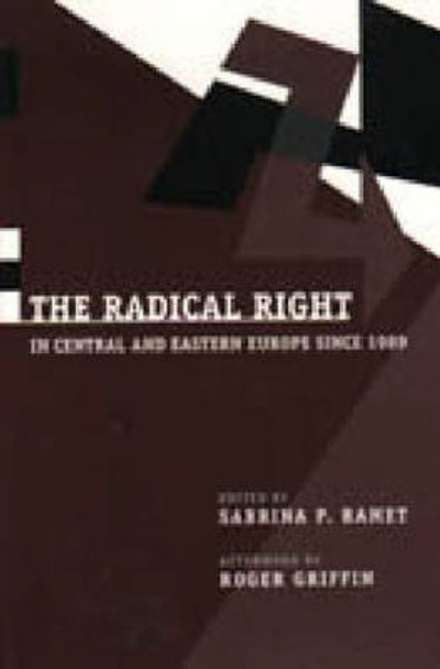 The Radical Right in Central and Eastern Europe Since 1989 by Sabrina Petra Ramet 9780271018102