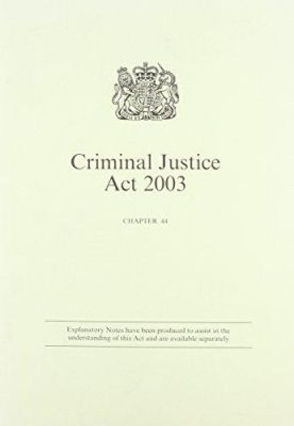 Criminal Justice Act 2003: Elizabeth II. Chapter 44 by Great Britain 9780105444039