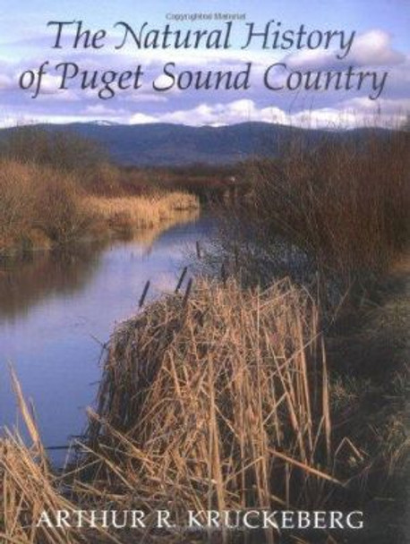 The Natural History of Puget Sound Country by Arthur R. Kruckeberg 9780295974774