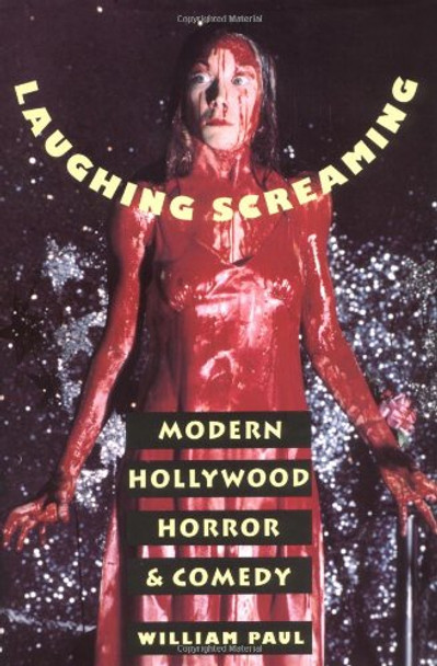 Laughing Screaming: Modern Hollywood Horror and Comedy by William Paul 9780231084642