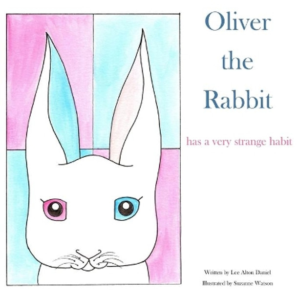 Oliver the Rabbit: has a very strange habit by Suzanne Watson 9781082251078