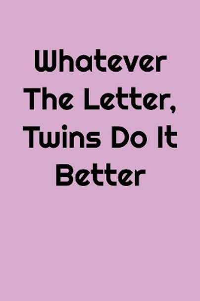 Whatever The Letter, Twins Do It Better: Greek, Sorority Life by Greek and Sorority Notebooks 9781081921316