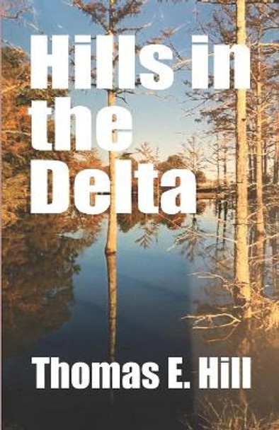 Hills in the Delta by Thomas E Hill 9781082024184