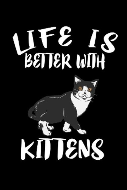 Life Is Better With Kittens: Animal Nature Collection by Marko Marcus 9781086328127