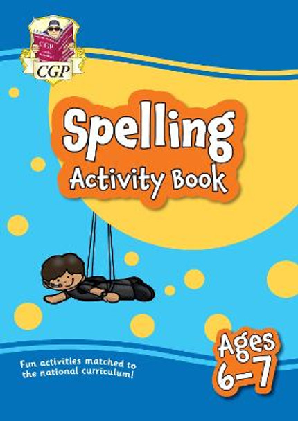 New Spelling Home Learning Activity Book for Ages 6-7 by CGP Books