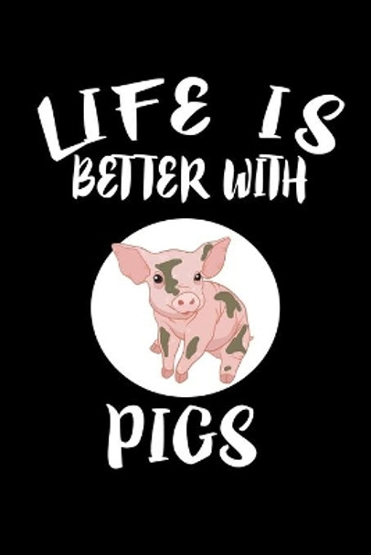 Life Is Better With Pigs: Animal Nature Collection by Marko Marcus 9781086442083