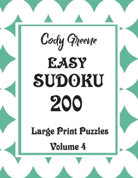 Easy Sudoku: 200 Large Print Puzzles Volume 4 by Cody Greene 9781087358185